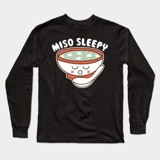 Miso sleepy Ramen Design for a Anime Manga Fan Long Sleeve T-Shirt